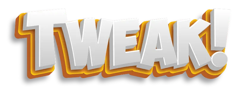 TWEAK!